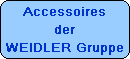 Accessoires
der
WEIDLER Gruppe